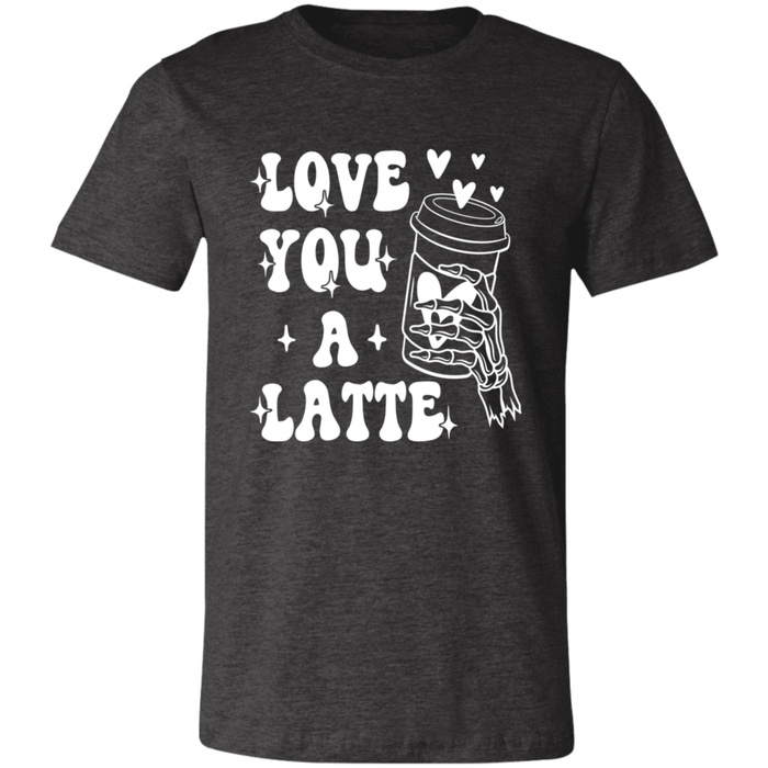 Love You A Latte T-Shirt