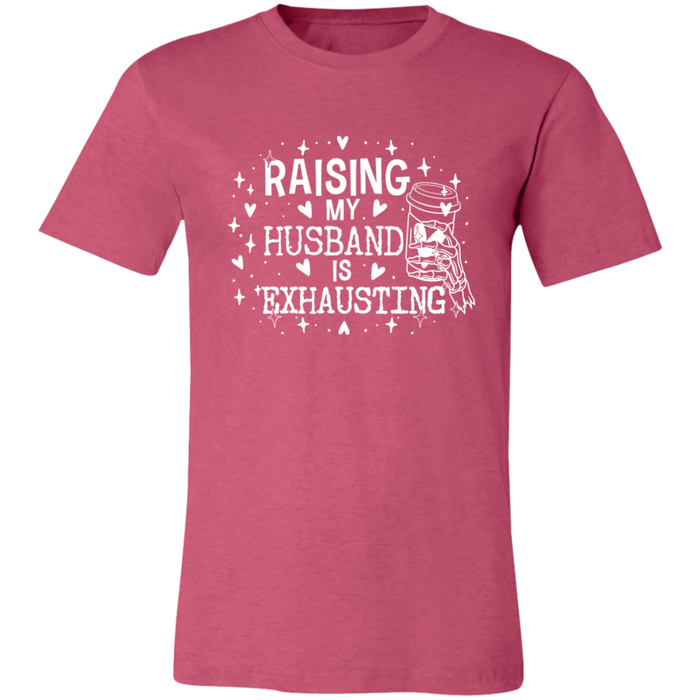 Raising My Husband is Exhausting T-Shirt