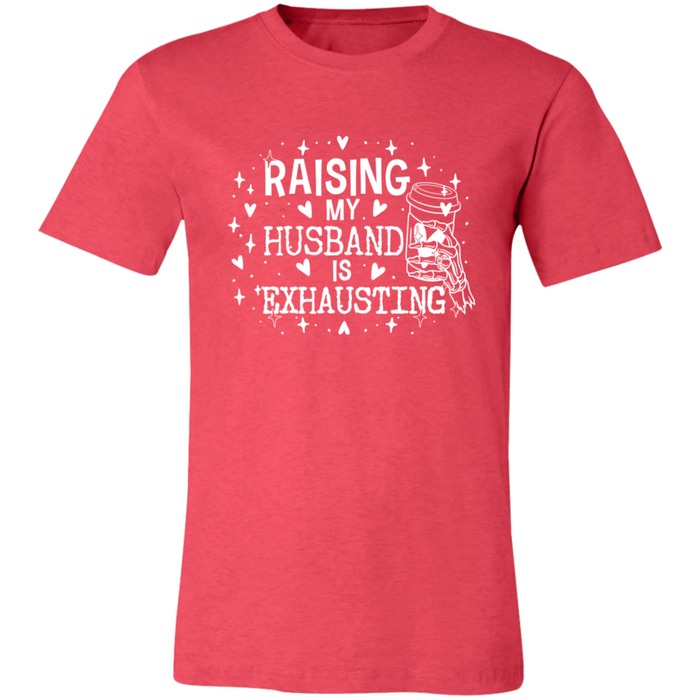 Raising My Husband is Exhausting T-Shirt