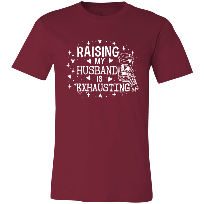 Raising My Husband is Exhausting T-Shirt