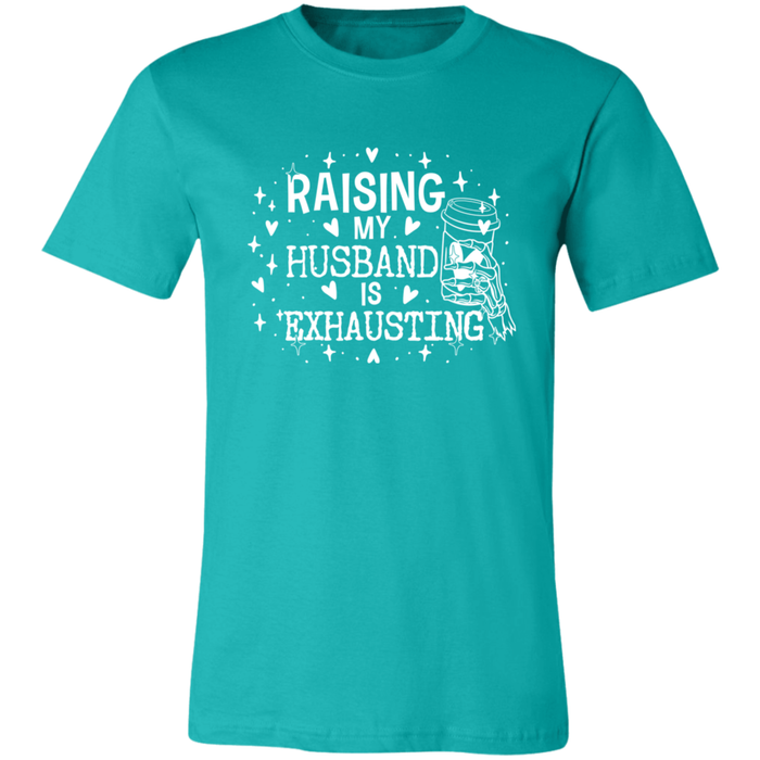 Raising My Husband is Exhausting T-Shirt