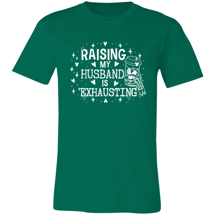 Raising My Husband is Exhausting T-Shirt