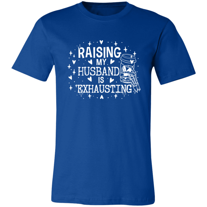 Raising My Husband is Exhausting T-Shirt