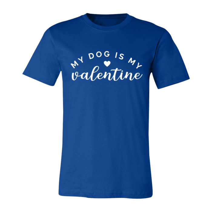 My Dog Is My Valentine T-Shirt