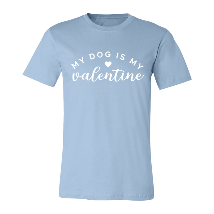 My Dog Is My Valentine T-Shirt