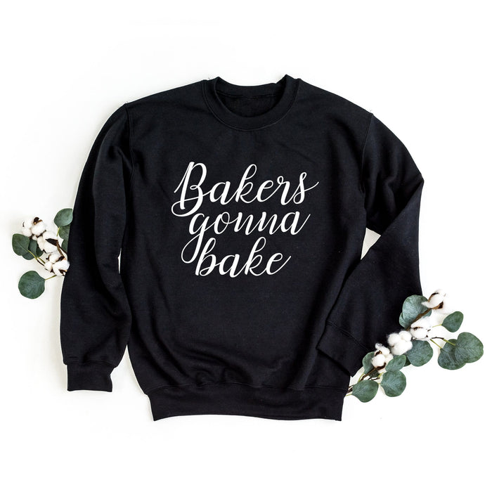 Bakers Gonna Bake Sweatshirt