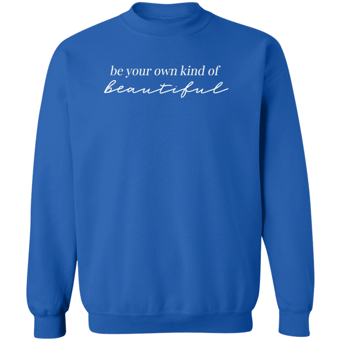 Be Your Own Kind Of Beautiful Sweatshirt