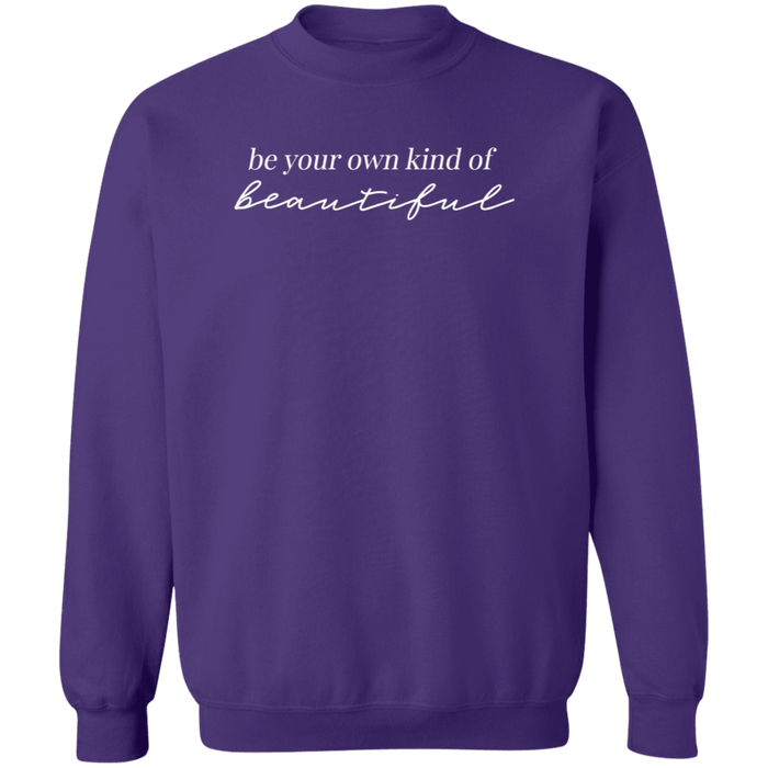 Be Your Own Kind Of Beautiful Sweatshirt