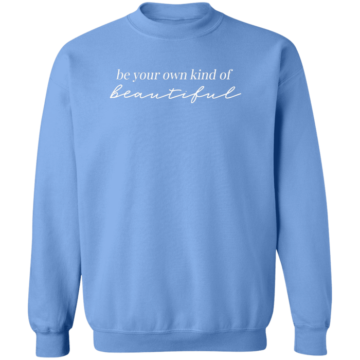 Be Your Own Kind Of Beautiful Sweatshirt
