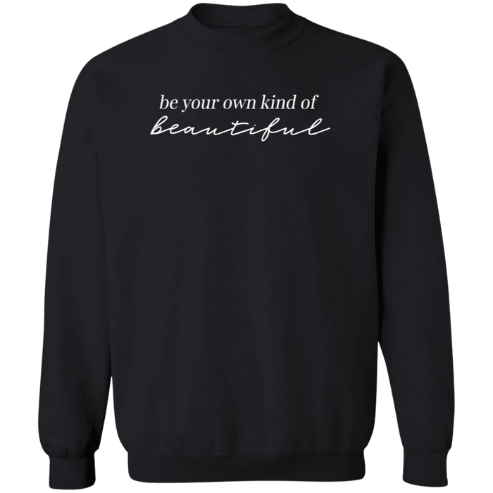 Be Your Own Kind Of Beautiful Sweatshirt