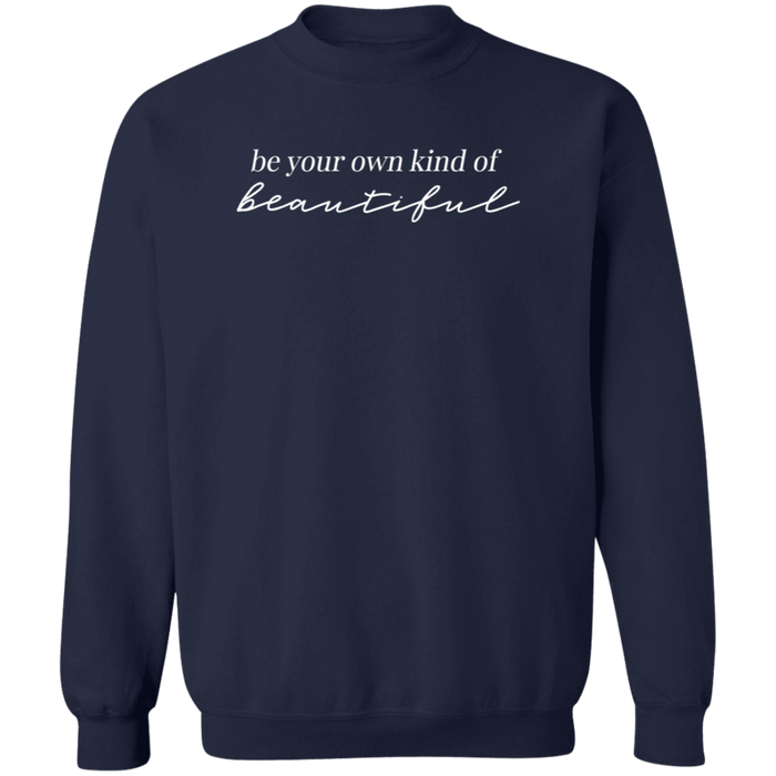 Be Your Own Kind Of Beautiful Sweatshirt