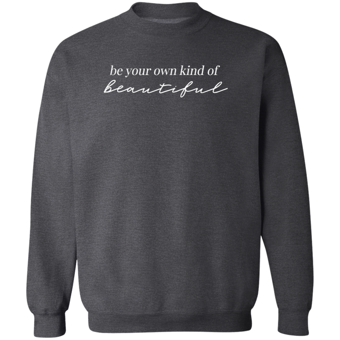 Be Your Own Kind Of Beautiful Sweatshirt