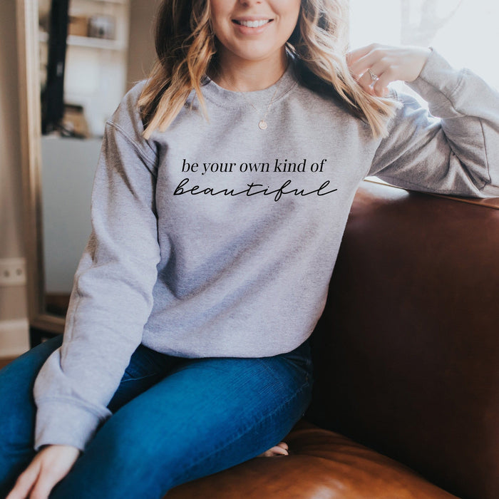Be Your Own Kind Of Beautiful Sweatshirt
