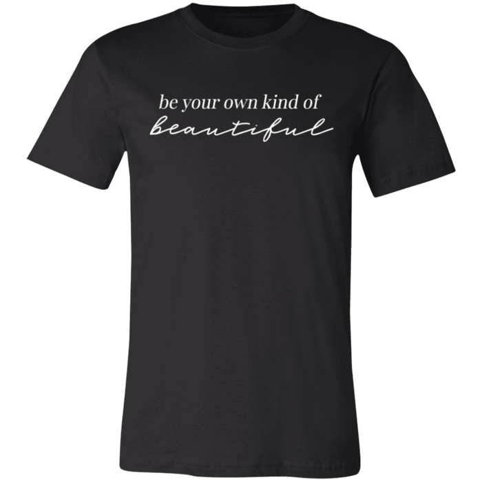 Be Your Own Kind of Beautiful T-Shirt