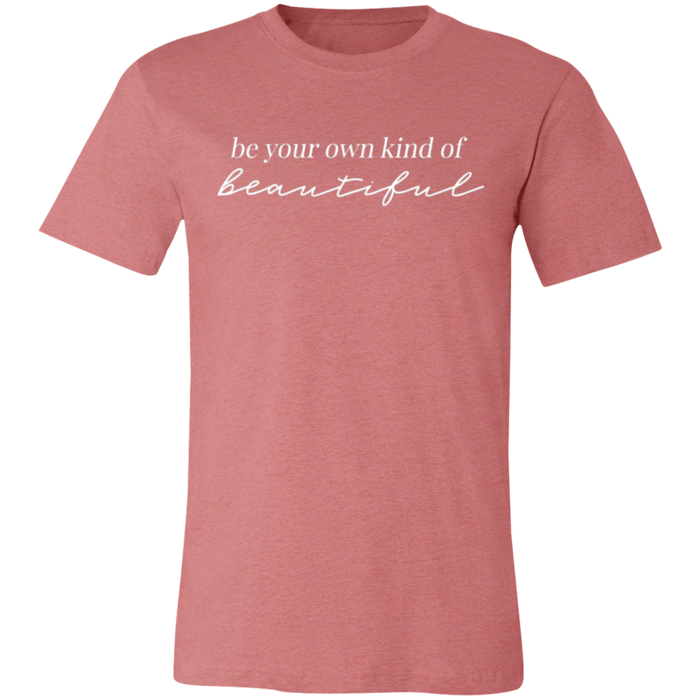 Be Your Own Kind of Beautiful T-Shirt