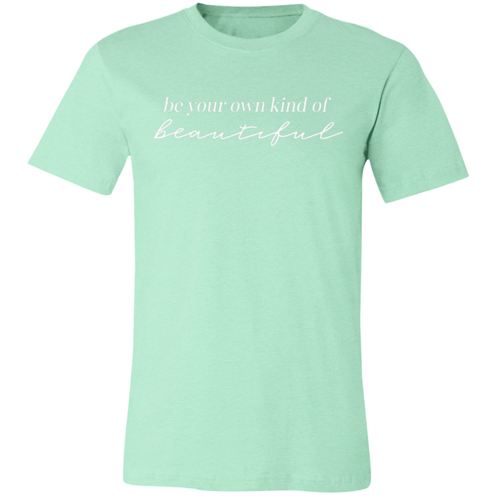Be Your Own Kind of Beautiful T-Shirt