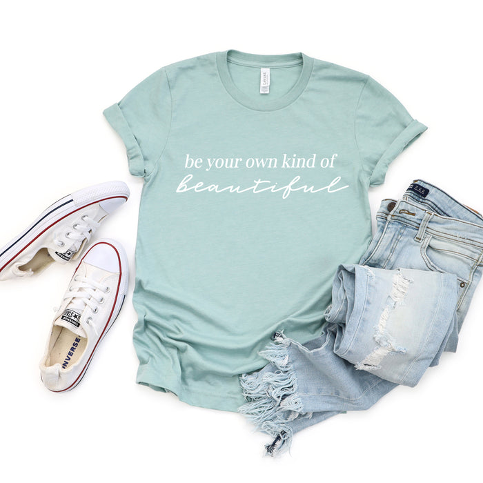 Be Your Own Kind of Beautiful T-Shirt