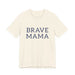 Brave Mama Tee — graphic t-shirt