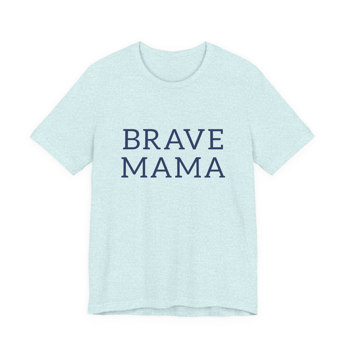 Brave Mama Tee — graphic t-shirt