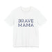 Brave Mama Tee — graphic t-shirt
