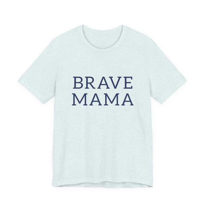 Brave Mama Tee — graphic t-shirt