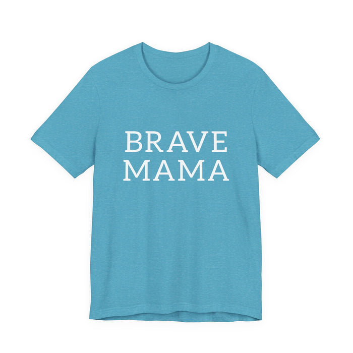 Brave Mama Tee — graphic t-shirt