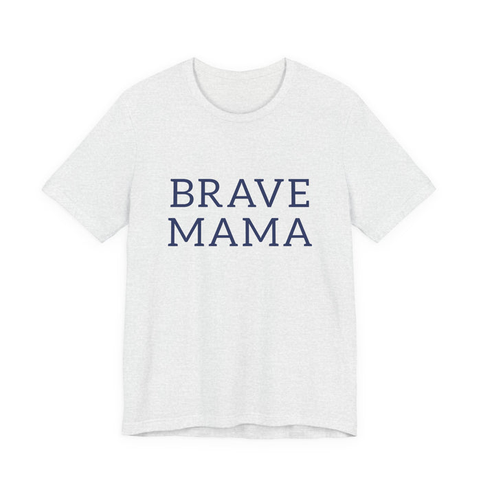 Brave Mama Tee — graphic t-shirt