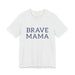 Brave Mama Tee — graphic t-shirt