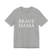Brave Mama Tee — graphic t-shirt