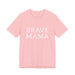 Brave Mama Tee — graphic t-shirt