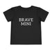 Brave Mini Toddler Tee — kids graphic tee
