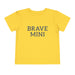 Brave Mini Toddler Tee — kids graphic tee