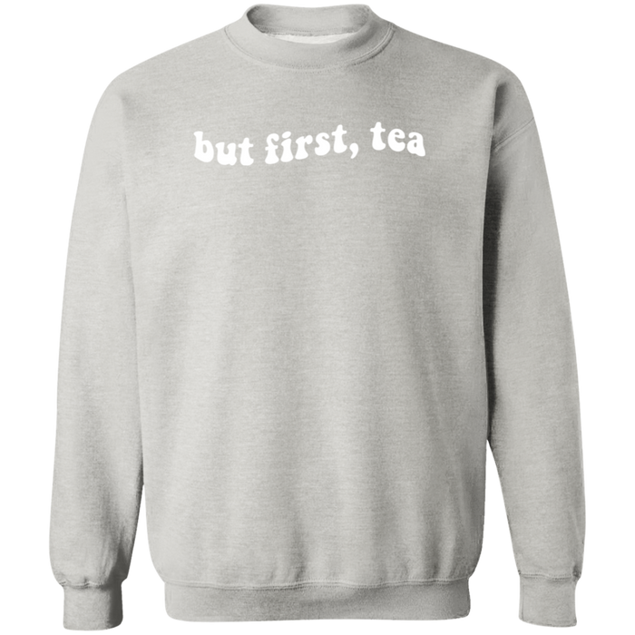 But First Tea Sweatshirt