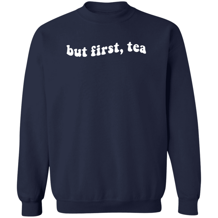 But First Tea Sweatshirt