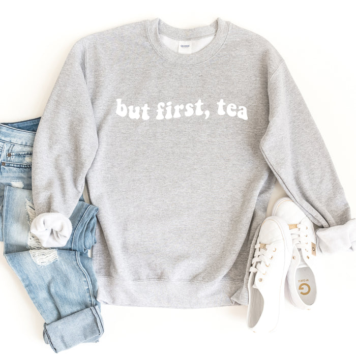 But First Tea Sweatshirt