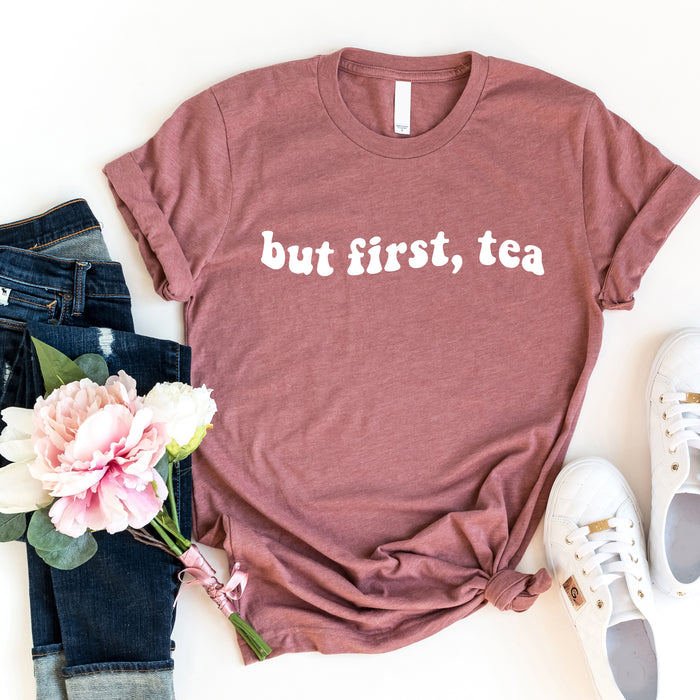 But First Tea T-Shirt