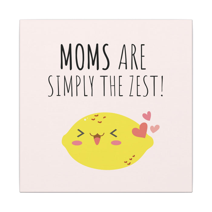 Canvas Wall Art - "Moms Are Simply the Zest" Cute Lemon Mother's Day Gift