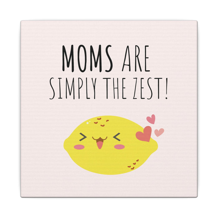 Canvas Wall Art - "Moms Are Simply the Zest" Cute Lemon Mother's Day Gift