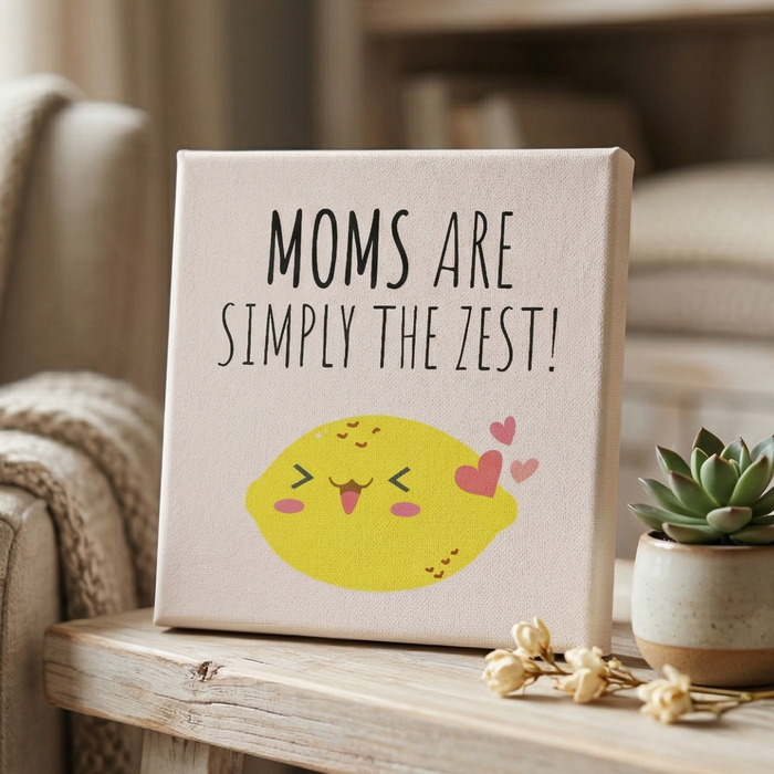 Canvas Wall Art - "Moms Are Simply the Zest" Cute Lemon Mother's Day Gift