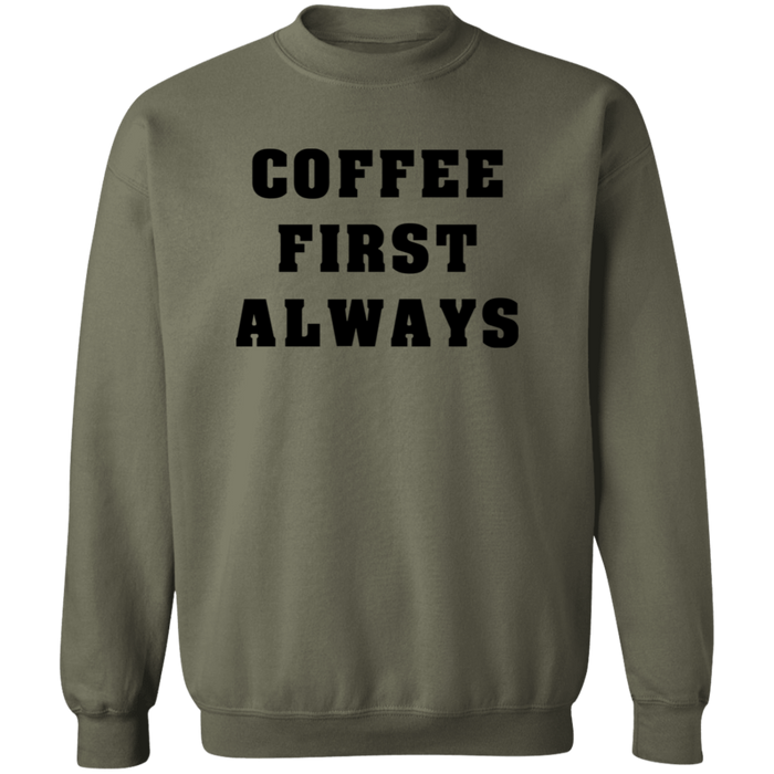 Coffee First Always Sweatshirt