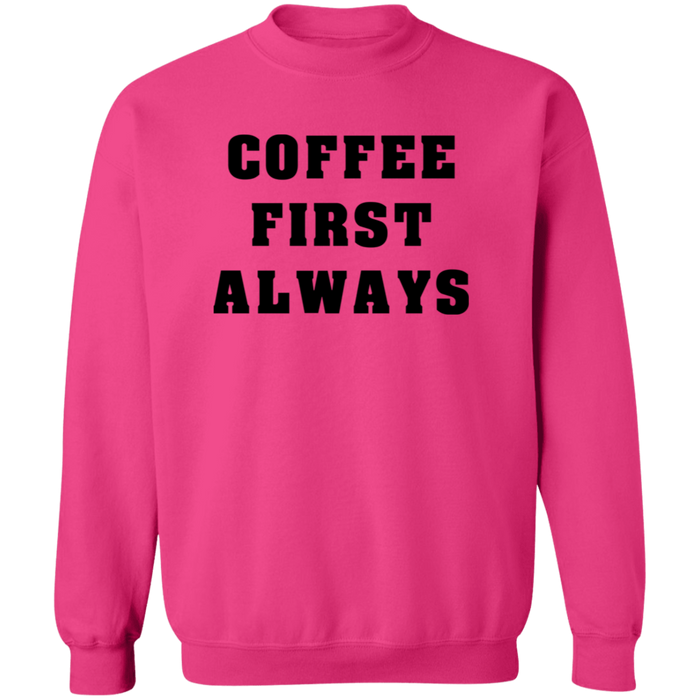 Coffee First Always Sweatshirt