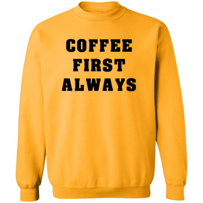 Coffee First Always Sweatshirt