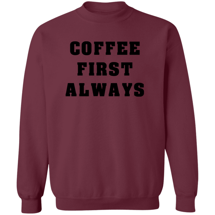 Coffee First Always Sweatshirt
