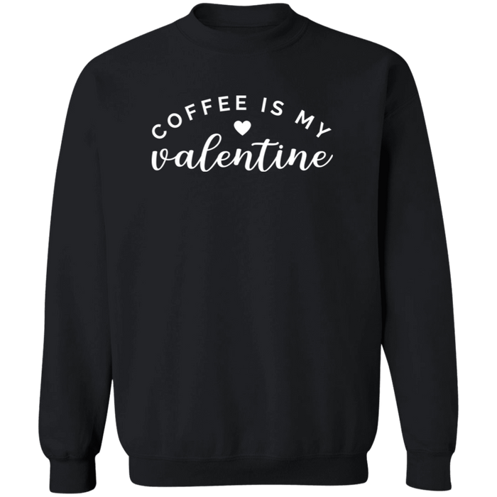 Coffee Is My Valentine Sweatshirt