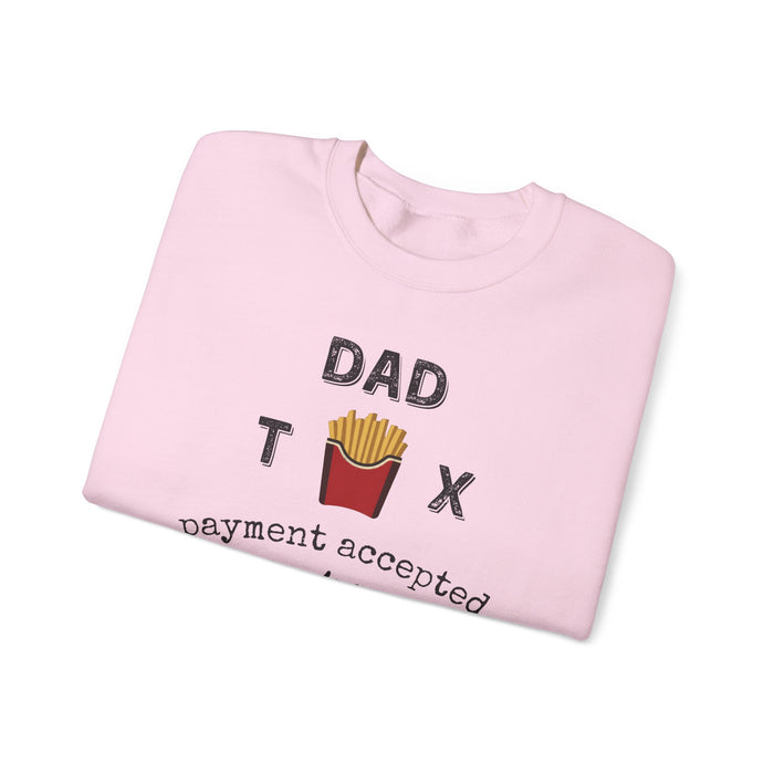 Dad Tax Payment Accepted In Fries - Sweatshirt