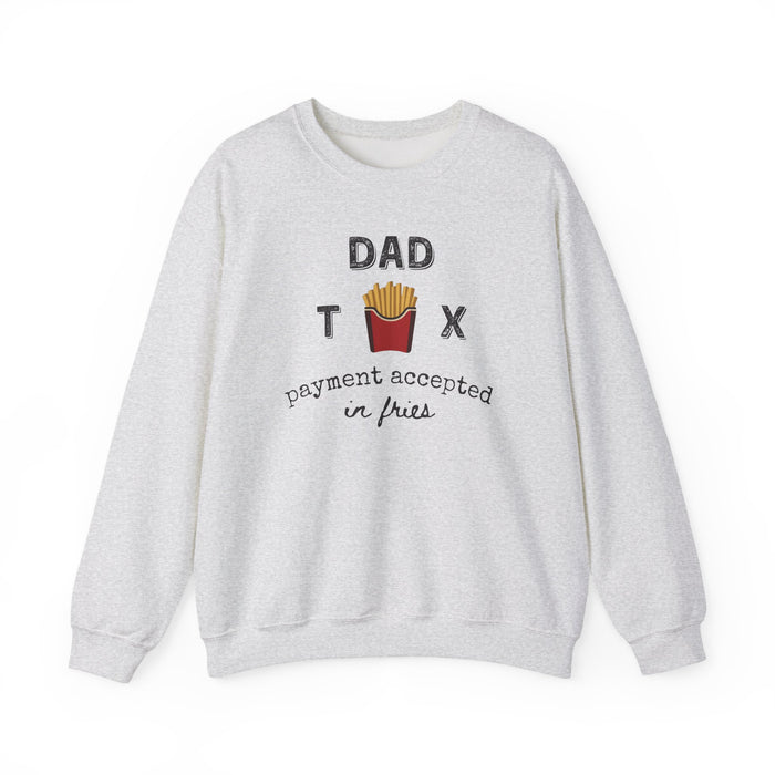 Dad Tax Payment Accepted In Fries - Sweatshirt