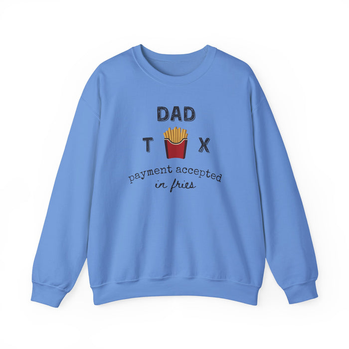 Dad Tax Payment Accepted In Fries - Sweatshirt