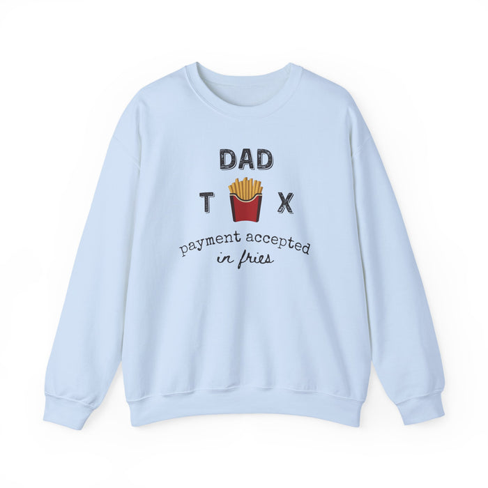 Dad Tax Payment Accepted In Fries - Sweatshirt
