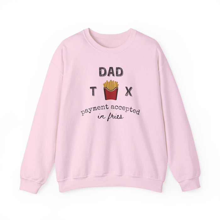 Dad Tax Payment Accepted In Fries - Sweatshirt