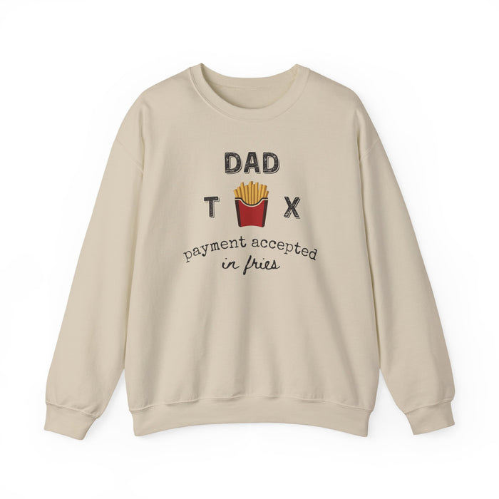 Dad Tax Payment Accepted In Fries - Sweatshirt